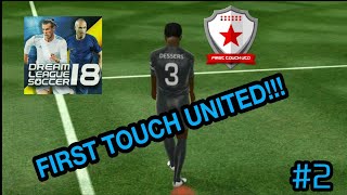 DLS 18 Season Gameplay #2...... FIRST TOUCH UNITED!!!!!!