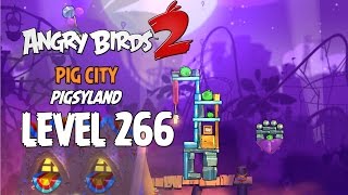 Angry Birds 2 Level 266 Pig City Pigsyland 3 Star Walkthrough