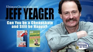 Jeff Yeager - Can You be a Cheapskate and Still be Happy