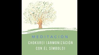 Meditación ChoKuRei (Armonización con el símbolo)