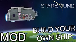 BUILD YOUR OWN SHIP! - Starbound Mod Review: BYOS MOD