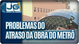 Problemas do atraso em obra do metrô