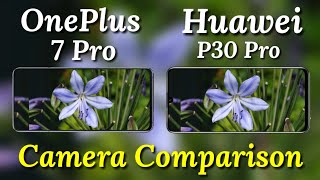 OnePlus 7 Pro VS Huawei P30 Pro Camera Test Comparison, Oneplus 7 Pro Review, Features, Camera,