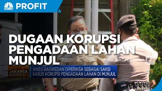 KPK Periksa Anies Baswedan Tekait Dugaan Korupsi Pengadaan Lahan Munjul
