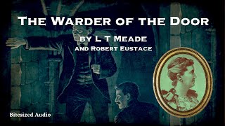 The Warder of the Door | L. T. Meade and Robert Eustace | Full Audiobook
