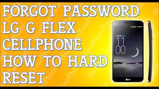 Forgot Password LG G Flex How To Hard Reset