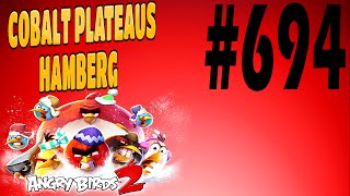 Angry Birds 2-Cobalt Plateaus Hamberg Level-694 Three Star Walkthrough