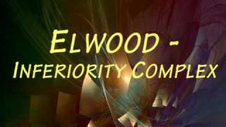 Elwood - Inferiority Complex