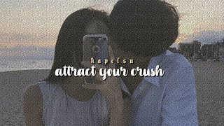 ₊❏❛/ attract your crush [powerful subliminal]