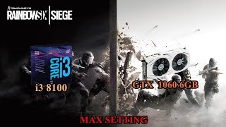 Rainbow Six Siege : test i3 8100 + GTX 1060 6GB MAX SETTING