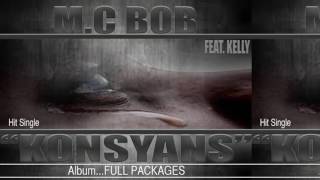 M C BOB I KONSYANS I FEAT KELLY I ALBUM FULL PACKAGES