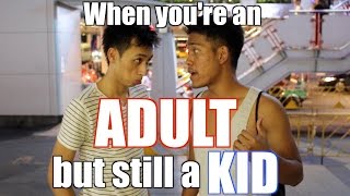 When You're an Adult But Still a Kid
