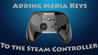(Outdated)Steam Controller Tips and Tricks: Media Keys in Game