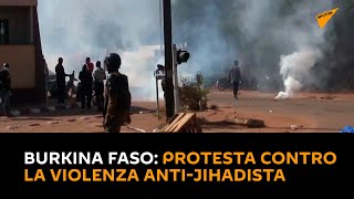 Burkina Faso: protesta contro la violenza anti-jihadista finisce con i gas lacrimogeni
