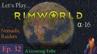 Episode 32: A Growing Tribe -- RimWorld: Nomadic Raiders