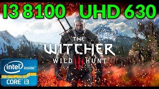 Witcher 3 Intel UHD 630 I3 8100 I5 8400 Gaming Witcher 3