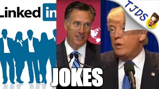 LinkedIn, Donny Trump, Romney, GOP Bigots & Other Jokes