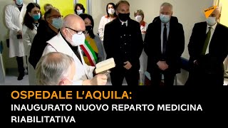 Ospedale l’Aquila: inaugurato nuovo reparto medicina riabilitativa