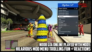 GTA 5 ONLINE - NOOB GTA PLAYER WITH MODS - HILARIOUS MOD MENU TROLLING FUN + REACTIONS (GTA V MODS)