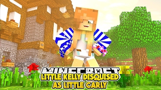 LITTLE KELLY DISGUISED AS LITTLE CARLY!!! - Minecraft Little Club Adventures