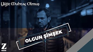 Olgun Şimşek - Yiğit Muhtaç Olmuş [ Eşkıya Dünyaya Hükümdar Olmaz © 2018 Z Müzik ]