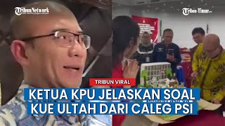 Ketua KPU Bantah Terima Kue dari Caleg PSI, Hasyim: Saya Siapin Sendiri Dia Hanya Rekam