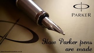 How Parker Pens Are Made - Parker Pens South Africa