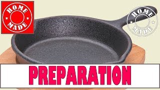 PREPARATION OF THE PIG-IRON FRYING PAN ПОДГОТОВКА ЧУГУННОЙ СКОВОРОДЫ К ИСПОЛЬЗОВАНИЮ