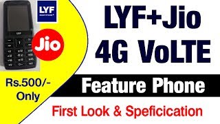 Jio LYF 4G Volte Feature Phone | See how its looking and Full specification   | Rs.500 Rupees Only