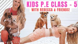KIDS P.E class - CLASS 5 Move your body at home with Rebecca and furry friends! | Rebecca Louise