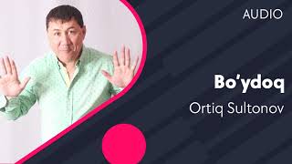 Ortiq Sultonov - Bo'ydoq