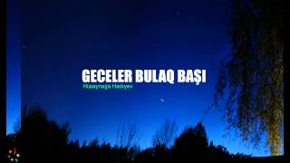Huseynaga Hadiyev - Geceler Bulaq Basi