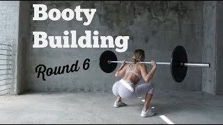 Booty Building Round 6