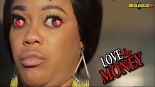 LOVE FOR MONEY (OFFICIAL TRAILER) - LATEST 2017 NIGERIAN NOLLYWOOD MOVIES