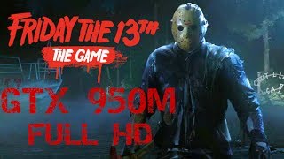 Friday the 13th: The Game GTX 950M 1080p BENCHMARK - FPS TEST -