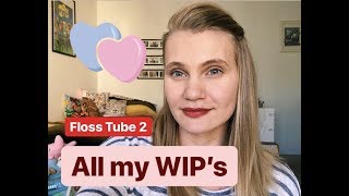 Floss Tube 2 | All my WIP's | Bastille Day in Sydney
