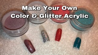 Make Your Own Color Acrylic and Glitters