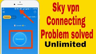 sky vpn connecting problem solved || sky vpn unlimited || gp free net.