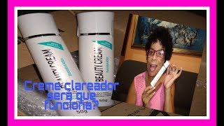 Creme Clareador e Iluminador Beuty Cream ,será que funciona?