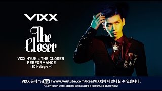 빅스(VIXX) HYUK's The Closer Performance (3D Hologram)