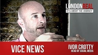 VICE News - Ivor Crotty | London Real