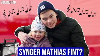 SYNGER MATHIAS FINT? | Sibling Tag