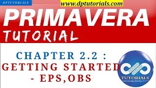 Primavera P6 Tutorial : Chapter - 2.2 : Getting Started - EPS,OBS || dptutorials