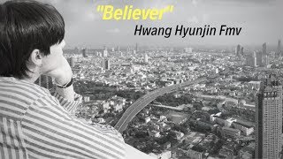 "Believer" Hwang Hyunjin Fmv