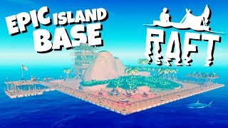 Building the Epic Island Base! - Raft Gameplay