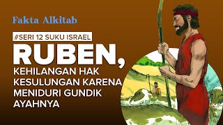 #FaktaAlkitab | RUBEN, KEHILANGAN HAK KESULUNGAN KARENA MENIDURI GUNDIK AYAHNYA |SERI 12 SUKU ISRAEL
