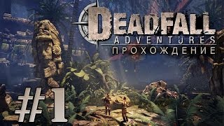 Прохождение Deadfall Adventures #1