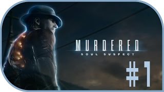 Девичье прохождение игры Murdered Soul Suspect #1