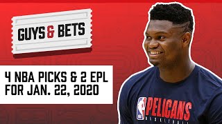 Guys & Bets: Four NBA picks and Two Premier League Picks