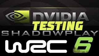 Testing with ShadowPlay | WRC 6